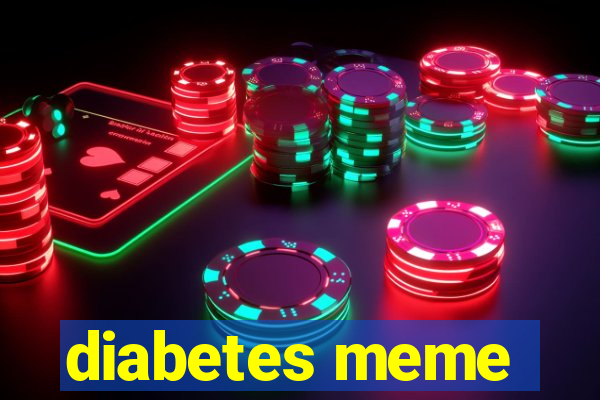 diabetes meme